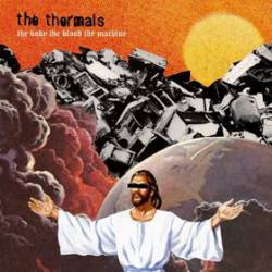 The Thermals : The Body, the Blood, the Machine